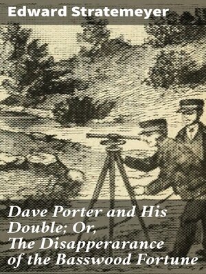 cover image of Dave Porter and His Double; Or, the Disapperarance of the Basswood Fortune